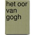 Het oor Van Gogh