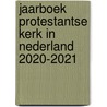 Jaarboek Protestantse Kerk in Nederland 2020-2021 by Pkn