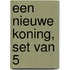 Een nieuwe Koning, set van 5