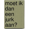 Moet ik dan een jurk aan? by Lukas