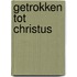 Getrokken tot Christus