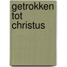 Getrokken tot Christus door Giles Firmin