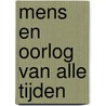 Mens en oorlog van alle tijden door Henk van der Linden