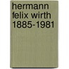 Hermann Felix Wirth 1885-1981 door A.H. Huussen jr