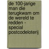 De 100-jarige man die terugkwam om de wereld te redden - special postcodeloterij door Jonas Jonasson