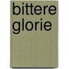 Bittere Glorie door Paul Dentz