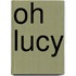 Oh Lucy