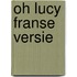 Oh Lucy Franse versie