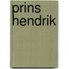 Prins Hendrik door Jan de Rooy