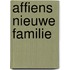 Affiens nieuwe familie