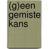 (G)een Gemiste Kans door Marlenne Schilperoord
