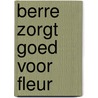 Berre zorgt goed voor Fleur door Annemie Berebrouckx