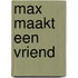 Max maakt een vriend