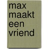 Max maakt een vriend door Claudia Jong