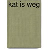 Kat is weg by Moniek Vermeulen