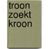 Troon zoekt kroon