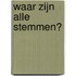 Waar zijn alle stemmen?