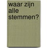 Waar zijn alle stemmen? by Emi Catteeuw