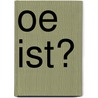 Oe Ist? by Oona Wyns