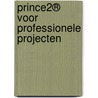 PRINCE2® voor professionele projecten door Tanja van den Akker