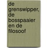 De grenswipper, de bosspaaier en de filosoof door Zjosfinks
