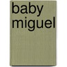 Baby Miguel door Lieveke De Kort