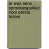 Er was eens ... Sprookjespakket voor eerste lezers door Valeria Do Campo