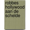 Robbes Hollywood aan de Schelde by Unknown