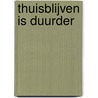 Thuisblijven is duurder door Jelmer de Boer