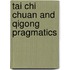 Tai Chi Chuan and Qigong Pragmatics