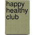 Happy Healthy Club