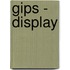 Gips - Display