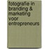 Fotografie in branding & marketing voor entrepreneurs