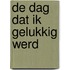 De dag dat ik gelukkig werd