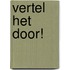 Vertel het door!