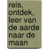 Reis, ontdek, leer van de Aarde naar de Maan