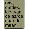 Reis, ontdek, leer van de Aarde naar de Maan door Onbekend