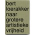Bert Loerakker Naar grotere artistieke vrijheid