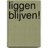 Liggen blijven!