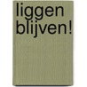 Liggen blijven! door Silvan Schoonhoven
