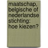 Maatschap, Belgische of Nederlandse stichting: hoe kiezen? door Bosch