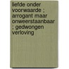 Liefde onder voorwaarde ; Arrogant maar onweerstaanbaar ; Gedwongen verloving door Sandra Marton