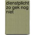 Dienstplicht zo gek nog niet