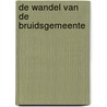 DE WANDEL VAN DE BRUIDSGEMEENTE by Sieberen Voordewind