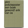 Plint Poëzieposter Een boek gewond! Erik van Os door Erik van Os