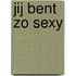 Jij bent zo sexy