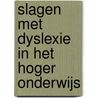 Slagen met dyslexie in het hoger onderwijs by Wim Tops