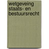 Wetgeveing staats- en bestuursrecht door Onbekend