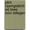 Plint raamgedicht Wij twee Toon Tellegen by Toon Tellegen