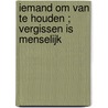 Iemand om van te houden ; Vergissen is menselijk by Teresa Hill